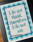 I Do Not Think Therefore I Do Not Am -PDF Pattern