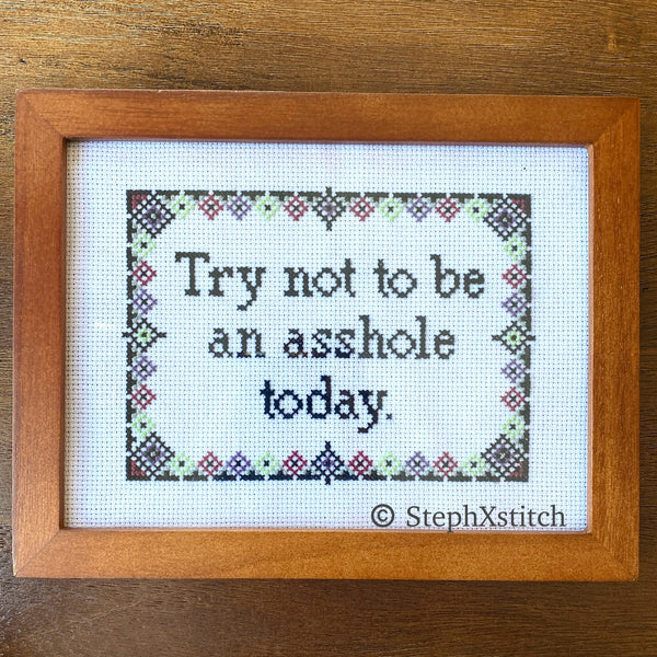 Try Not To Be An Asshole Today -PDF Cross-Stitch Pattern