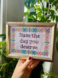 Have The Day You Deserve -PDF Cross-Stitch Pattern