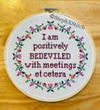I Am Positively Bedeviled With Meetings Etc - Framed Cross-Stitch