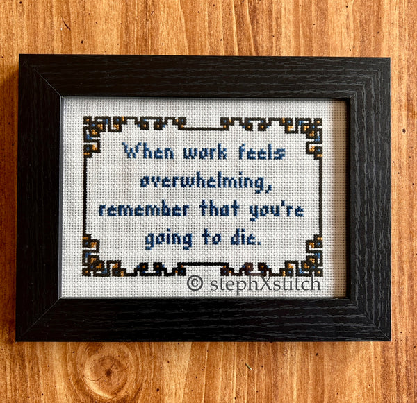 When Work Feels Overwhelming... - Framed Cross-Stitch