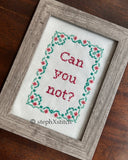 Can You Not? - Framed Cross Stitch