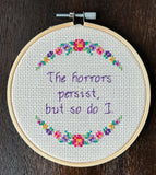 The Horrors Persist But So Do I  - Framed Cross-Stitch