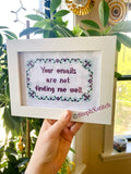 Your Emails Are Not Finding Me Well -PDF Cross-Stitch Pattern