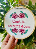 Cunt is As Cunt Does - PDF Cross Stitch Pattern