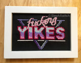 Fucking Yikes - Framed Cross-Stitch