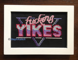 Fucking Yikes - Framed Cross-Stitch