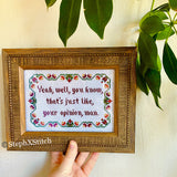 Yeah Well That's Just Like Your Opinion Man - PDF Cross Stitch Pattern