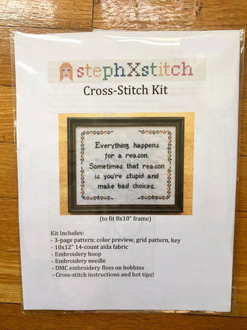 Everything Happens For A Reason, Stupid - Cross Stitch KIT