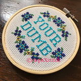 Your Dumb - PDF Cross Stitch Pattern