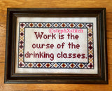 Work Is The Curse Of the Drinking Classes - PDF Cross Stitch Pattern