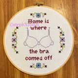 Home is Where The Bra Comes Off - PDF Cross Stitch Pattern