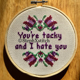 You're Tacky And I Hate You - PDF Cross Stitch Pattern