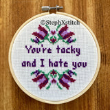 You're Tacky And I Hate You - PDF Cross Stitch Pattern