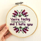 You're Tacky And I Hate You - PDF Cross Stitch Pattern