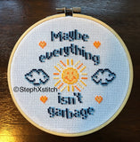 Maybe Everything Isn't Garbage - Cross Stitch Kit