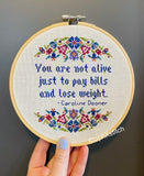 You Are Not Alive Just To Pay Bills And Lose Weight -PDF Cross Stitch Pattern