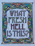 What Fresh Hell Is This? - PDF Cross Stitch Pattern