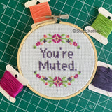 You're Muted PDF Cross Stitch Pattern