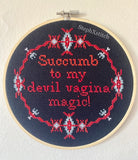 Succumb To My Devil Vagina Magic - PDF Cross Stitch Pattern