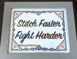 Stitch Faster Fight Harder - PDF Cross Stitch Pattern