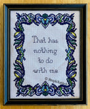 That Has Nothing To Do With Me Cross Stitch Pattern
