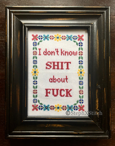 I Don't Know Shit About Fuck - PDF Cross-Stitch Pattern