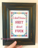 I Don't Know Shit About Fuck - PDF Cross-Stitch Pattern
