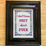 I Don't Know Shit About Fuck - PDF Cross-Stitch Pattern