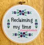 Reclaiming My Time - PDF Feminist Cross Stitch Pattern
