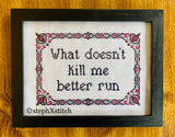 What Doesn't Kill Me Better Run PDF Cross Stitch Pattern