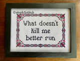 What Doesn't Kill Me Better Run PDF Cross Stitch Pattern