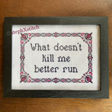 What Doesn't Kill Me Better Run PDF Cross Stitch Pattern