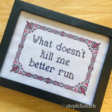 What Doesn't Kill Me Better Run PDF Cross Stitch Pattern