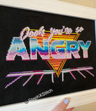 Oooh You're So Angry