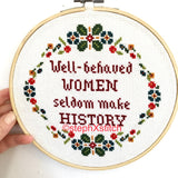 Well-Behaved Women Seldom Make History - PDF Feminist Cross Stitch Pattern