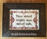 These Violent Delights Have Violent Ends - PDF Cross Stitch Pattern