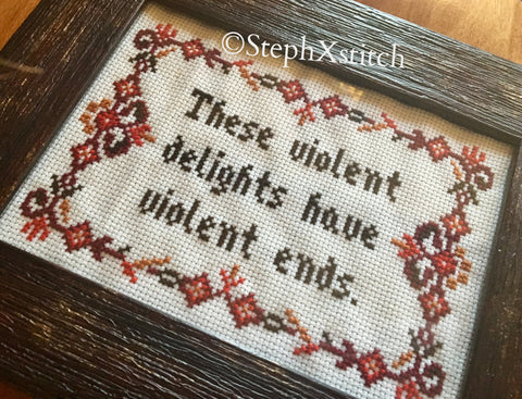 These Violent Delights Have Violent Ends - PDF Cross Stitch Pattern