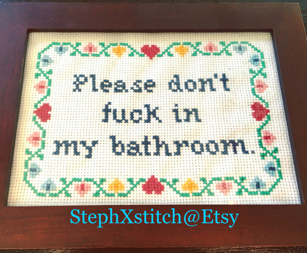 Please Don't Fuck in My Bathroom - PDF Cross Stitch Pattern