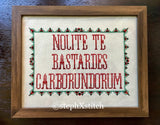 Nolite Te Bastardes Carborundorum - PDF Cross Stitch Pattern