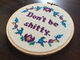 Don't Be Shitty - PDF Cross Stitch Pattern