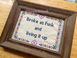 Broke As Fuck And Living It Up - Cross Stitch Pattern