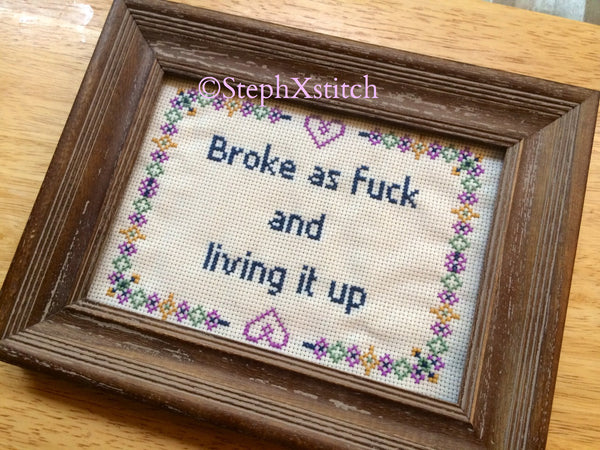 Broke As Fuck And Living It Up - Cross Stitch Pattern