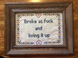 Broke As Fuck And Living It Up - Cross Stitch Pattern