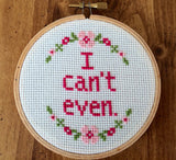 I Can't Even - PDF Cross Stitch Pattern