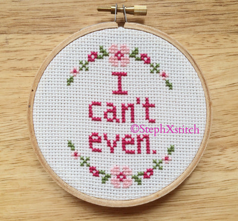 I Can't Even - PDF Cross Stitch Pattern