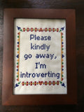 Please Kindly Go Away I'm Introverting - PDF Cross Stitch Pattern