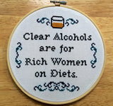 Clear Alcohols Are For Rich Women on Diets -PDF Cross Stitch Pattern