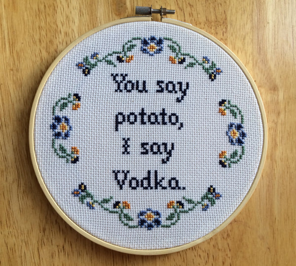 You Say Potato I Say Vodka - PDF Cross Stitch Pattern