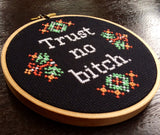 Trust No Bitch - PDF Cross Stitch Pattern